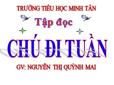 Bài giảng Tập đọc Lớp 5 - Chú đi tuần - Nguyễn Thị Quỳnh Mai
