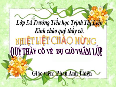 Bài giảng Tập đọc Lớp 5 - Chuyện một khu vườn nhỏ - Phan Anh Thiện