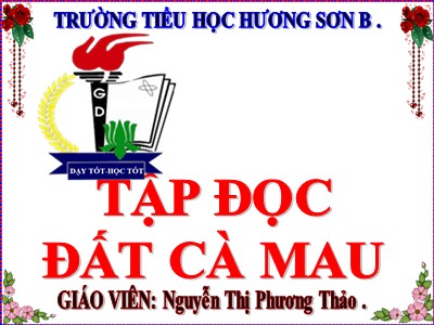 Bài giảng Tập đọc Lớp 5 - Đất Cà Mau - Nguyễn Thị Phương Thảo