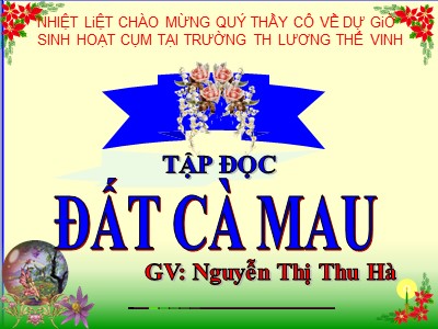 Bài giảng Tập đọc Lớp 5 - Đất Cà Mau - Nguyễn Thị Thu Hà