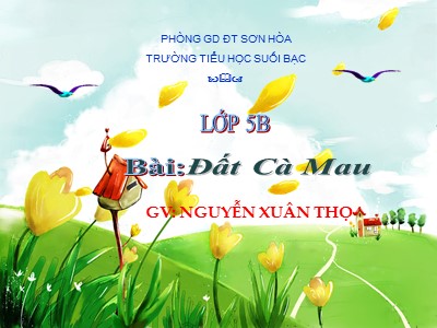 Bài giảng Tập đọc Lớp 5 - Đất Cà Mau - Nguyễn Xuân Thọ