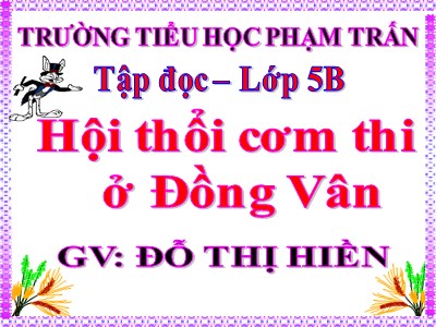 Bài giảng Tập đọc Lớp 5 - Hội thổi cơm thi ở Đồng Vân - Đỗ Thị Hiền