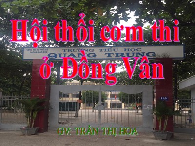 Bài giảng Tập đọc Lớp 5 - Hội thổi cơm thi ở Đồng Vân - Trần Thị Hoa