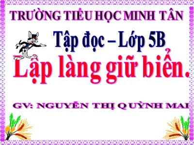 Bài giảng Tập đọc Lớp 5 - Lập làng giữ biển - Nguyễn Thị Quỳnh Mai