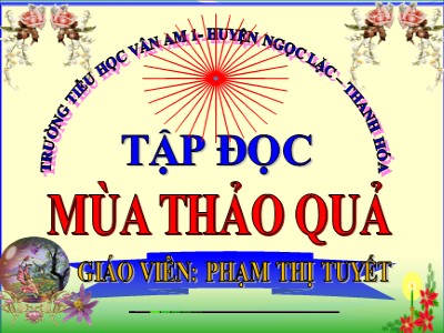 Bài giảng Tập đọc Lớp 5 - Mùa thảo quả - Phạm Thị Tuyết