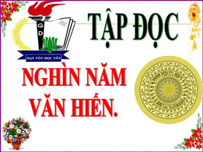 Bài giảng Tập đọc Lớp 5 - Nghìn năm văn hiến (Bản hay)