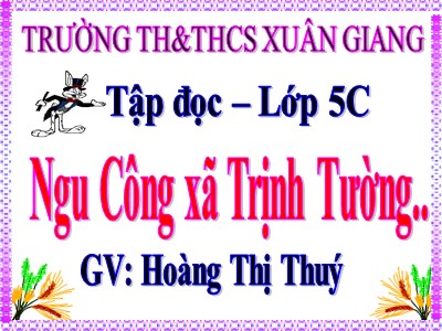 Bài giảng Tập đọc Lớp 5 - Ngu Công xã Trịnh Tường - Hoàng Thị Thúy