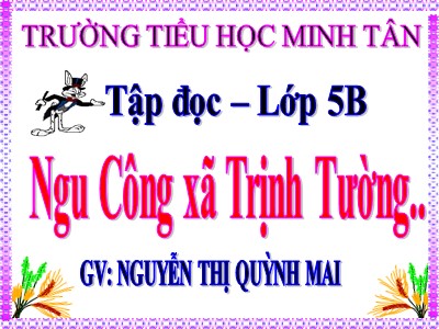 Bài giảng Tập đọc Lớp 5 - Ngu Công xã Trịnh Tường - Nguyễn Thị Quỳnh Mai