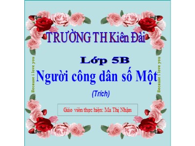 Bài giảng Tập đọc Lớp 5 - Người công dân số một - Ma Thị Nhậm