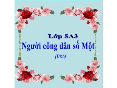 Bài giảng Tập đọc Lớp 5 - Người công dân số một - Năm học 2020-2021 (Bản hay)