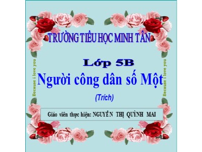 Bài giảng Tập đọc Lớp 5 - Người công dân số một - Nguyễn Thị Quỳnh Mai