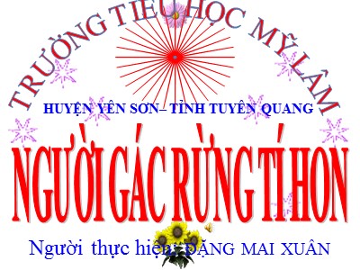 Bài giảng Tập đọc Lớp 5 - Người gác rừng tí hon - Đặng Mai Xuân