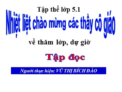 Bài giảng Tập đọc Lớp 5 - Những người bạn tốt - Vũ Thị Bích Đào