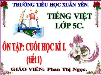 Bài giảng Tập đọc Lớp 5 - Ôn tập Cuối học kì I (Tiết 1) - Phan Thị Ngọc