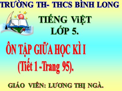 Bài giảng Tập đọc Lớp 5 - Ôn tập: Giữa học kì I (Tiết 1) - Lương Thị Ngà