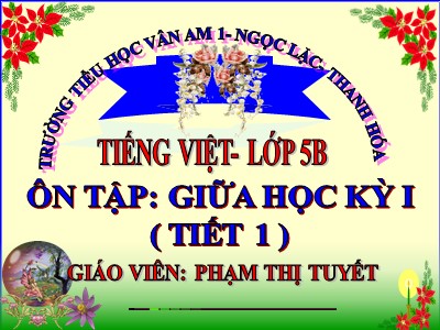 Bài giảng Tập đọc Lớp 5 - Ôn tập: Giữa học kì I (Tiết 1) - Phạm Thị Tuyết