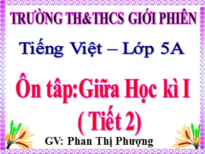 Bài giảng Tập đọc Lớp 5 - Ôn tập: Giữa học kì I (Tiết 2) - Phan Thị Phượng