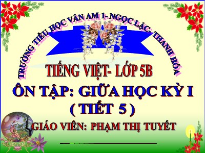 Bài giảng Tập đọc Lớp 5 - Ôn tập: Giữa học kì I (Tiết 5) - Phạm Thị Tuyết