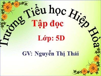 Bài giảng Tập đọc Lớp 5 - Phong cảnh đền Hùng - Nguyễn Thị Thái