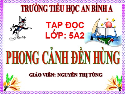Bài giảng Tập đọc Lớp 5 - Phong cảnh đền Hùng - Nguyễn Thị Tùng