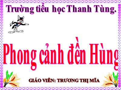 Bài giảng Tập đọc Lớp 5 - Phong cảnh đền Hùng - Trường Tiểu học Thanh Tùng