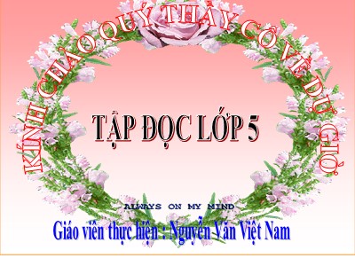 Bài giảng Tập đọc Lớp 5 - Thái sư Trần Thủ Độ - Nguyễn Văn Việt Nam