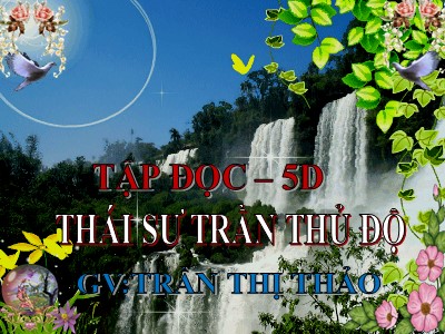 Bài giảng Tập đọc Lớp 5 - Thái sư Trần Thủ Độ - Trần Thị Hảo