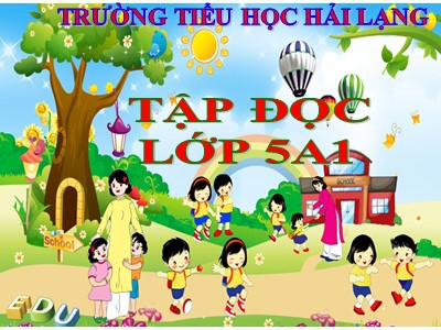 Bài giảng Tập đọc Lớp 5 - Thầy thuốc như mẹ hiền - Trường Tiểu học Hải Lạng