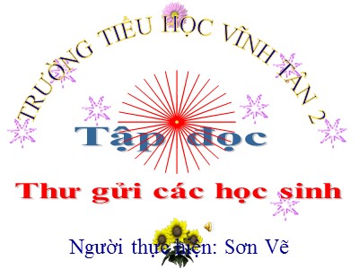 Bài giảng Tập đọc Lớp 5 - Thư gủi các học sinh - Sơn Vẽ