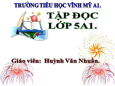 Bài giảng Tập đọc Lớp 5 - Tiếng đàn Ba - la - lai - ca trên sông Đà - Huỳnh Văn Nhuần