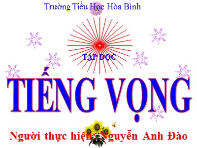 Bài giảng Tập đọc Lớp 5 - Tiếng vọng - Nguyễn Anh Đào