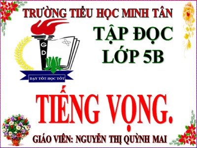 Bài giảng Tập đọc Lớp 5 - Tiếng vọng - Nguyễn Thị Quỳnh Mai