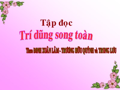 Bài giảng Tập đọc Lớp 5 - Trí dũng song toàn - Đinh Xuân Lâm