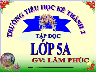 Bài giảng Tập đọc Lớp 5 - Trước cổng trời - Lâm Phúc