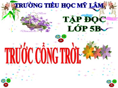 Bài giảng Tập đọc Lớp 5 - Trước cổng trời - Trường Tiểu học Mỹ Lâm