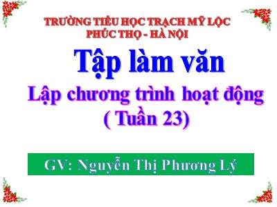 Bài giảng Tập làm văn Khối 5 - Lập chương trình hoạt động - Nguyễn Thị Phương Lý