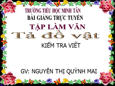 Bài giảng Tập làm văn Lớp 5 - Kiểm tra: Tả đồ vật - Nguyễn Thị Quỳnh Mai
