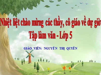 Bài giảng Tập làm văn Lớp 5 - Ôn tập văn kể chuyện - Nguyễn Thị Quyên