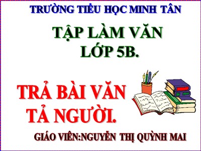 Bài giảng Tập làm văn Lớp 5 - Trả bài văn tả người - Nguyễn Thị Quỳnh Mai