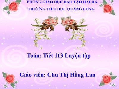 Bài giảng Toán Khối 5 - Bài: Luyện tập (Trang 119) - Chu Thị Hồng Lan