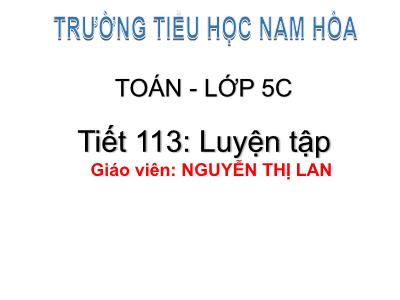 Bài giảng Toán Khối 5 - Bài: Luyện tập (Trang 119) - Nguyễn Thị Lan