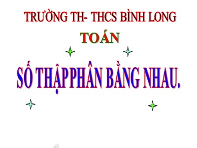 Bài giảng Toán Khối 5 - Bài: Số thập phân bằng nhau - Trường Tiểu học Bình Long