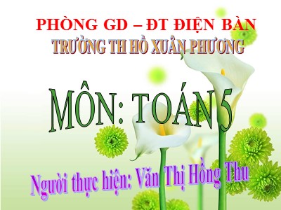 Bài giảng Toán Khối 5 - Bài: Thể tích của một hình - Nguyễn Thị Hồng Thu