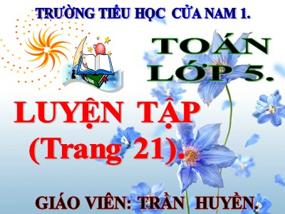 Bài giảng Toán Khối 5 - Luyện tập (Trang 21) - Trần Huyền