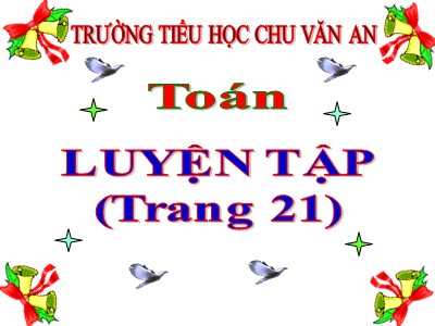 Bài giảng Toán Khối 5 - Luyện tập (Trang 21) - Trường Tiểu học Chu Văn An