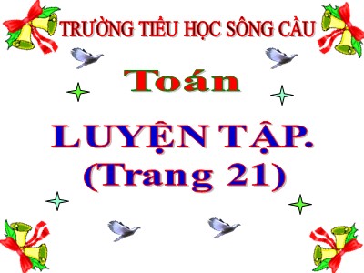 Bài giảng Toán Khối 5 - Luyện tập (Trang 21) - Trường Tiểu học Sông Cầu