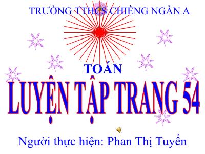 Bài giảng Toán Khối 5 - Luyện tập (Trang 54) - Phan Thị Tuyến