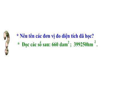 Bài giảng Toán Khối 5 - Mi-li-mét vuông, Bảng đơn vị đo diện tích