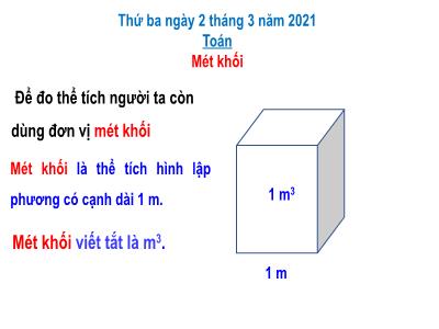 Bài giảng Toán Lớp 5 - Bài học: Mét khối - Năm học 2020-2021