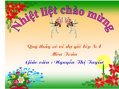 Bài giảng Toán Lớp 5 - Bài học: Ôn tập và bổ sung về giải toán (Tiếp theo) - Nguyễn Thị Tuyến